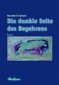 Cover: Die dunkle Seite des Begehrens