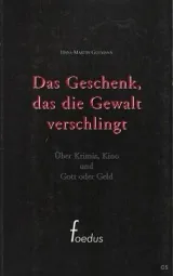 Cover: Das Geschenk, das die Gewalt verschlingt